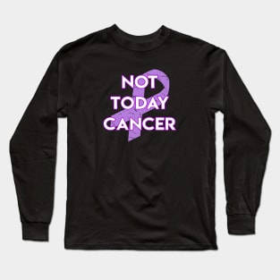 Not Today Cancer Lavender Ribbon Long Sleeve T-Shirt